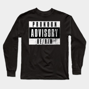 Pronoun Advisory He/Him Long Sleeve T-Shirt
