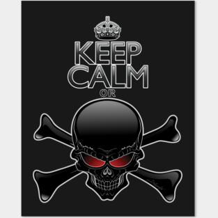 Keep Calm or Die! Black Skull Posters and Art