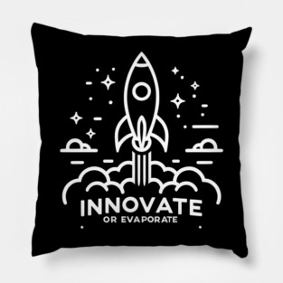 Innovate or Evaporate Pillow
