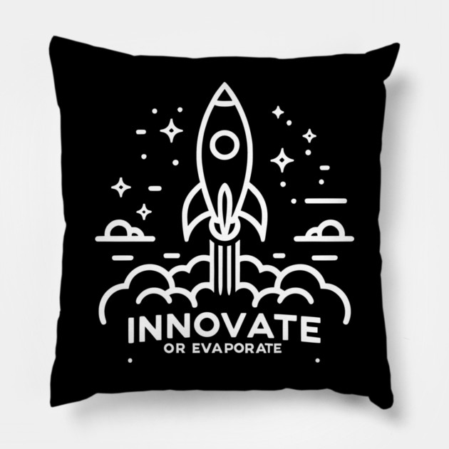 Innovate or Evaporate Pillow by Frank Ring