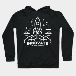 Innovate or Evaporate Hoodie
