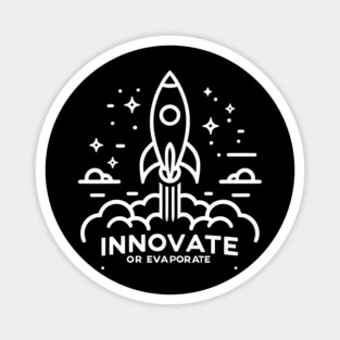 Innovate or Evaporate Magnet