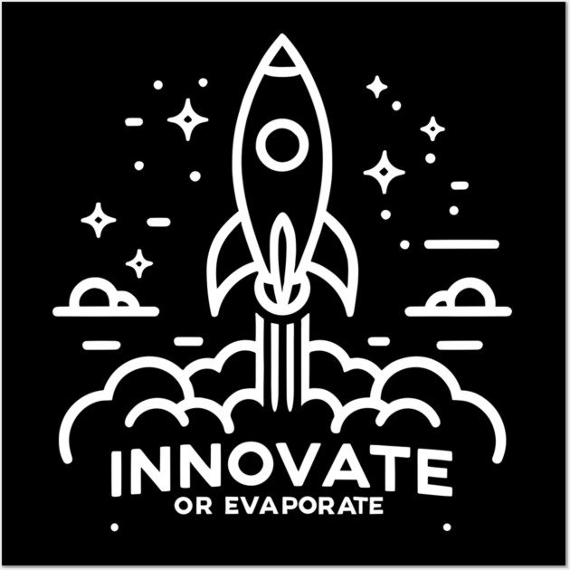 Innovate or Evaporate Wall Art by Frank Ring