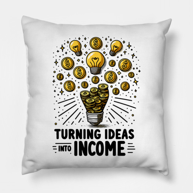 Turning Ideas Into Income Pillow by Frank Ring