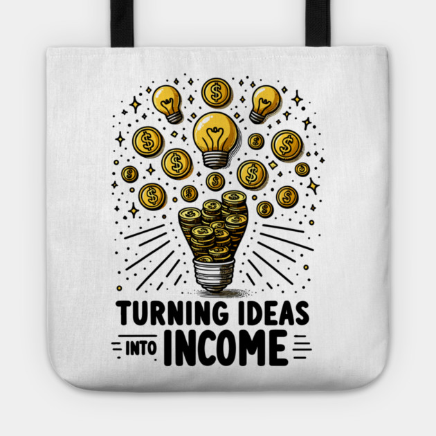 Turning Ideas Into Income Tote by Frank Ring
