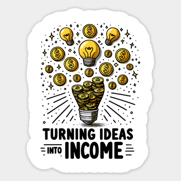 Turning Ideas Into Income Sticker by Frank Ring