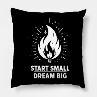 Start Small Dream Big Pillow