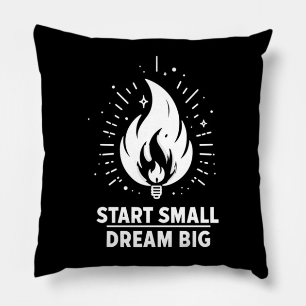 Start Small Dream Big Pillow by Frank Ring
