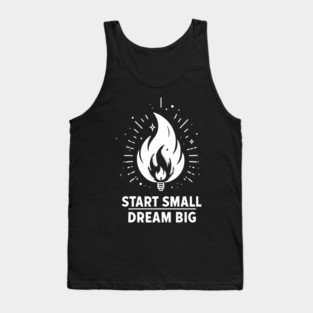 Start Small Dream Big Tank Top