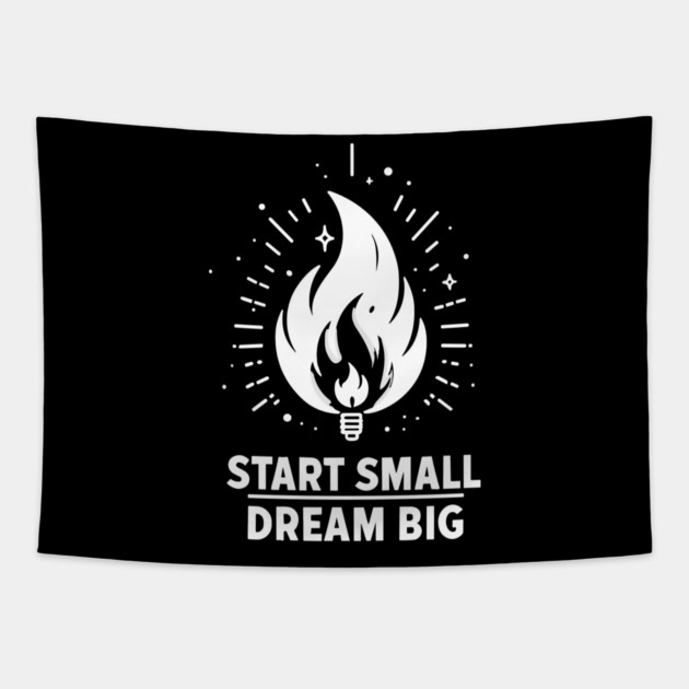 Start Small Dream Big Tapestry by Frank Ring