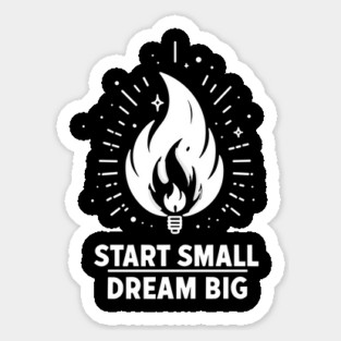 Start Small Dream Big Sticker