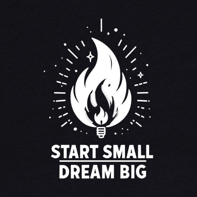 Start Small Dream Big by Frank Ring