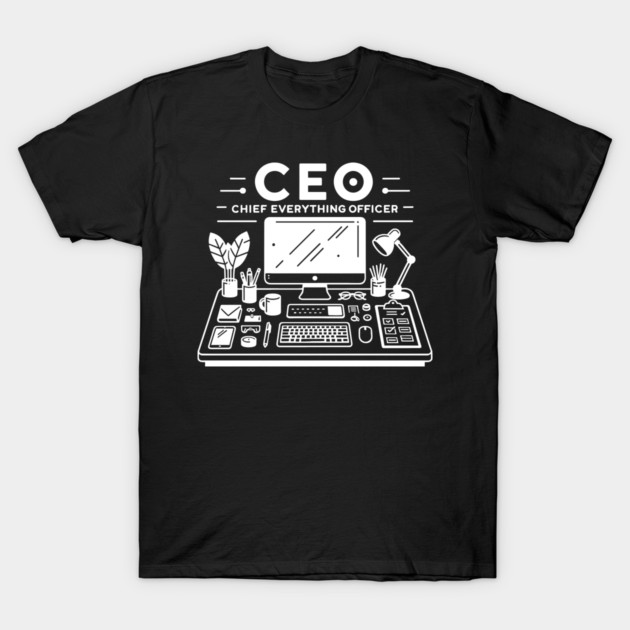 CEO Chief Everything Officer T-Shirt by Frank Ring