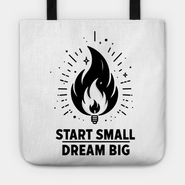 Start Small Dream Big Tote by Frank Ring