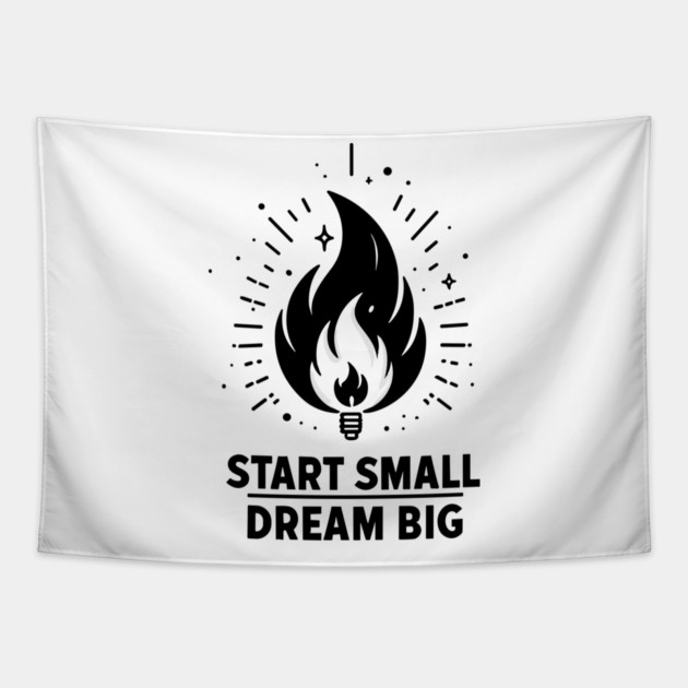 Start Small Dream Big Tapestry by Frank Ring
