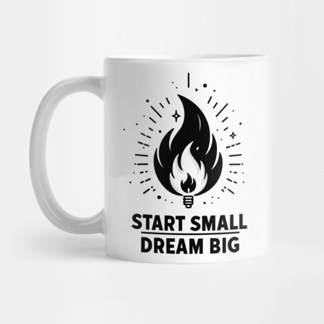 Start Small Dream Big by Frank Ring