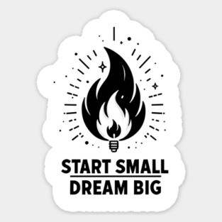 Start Small Dream Big Sticker