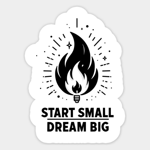 Start Small Dream Big Sticker by Frank Ring
