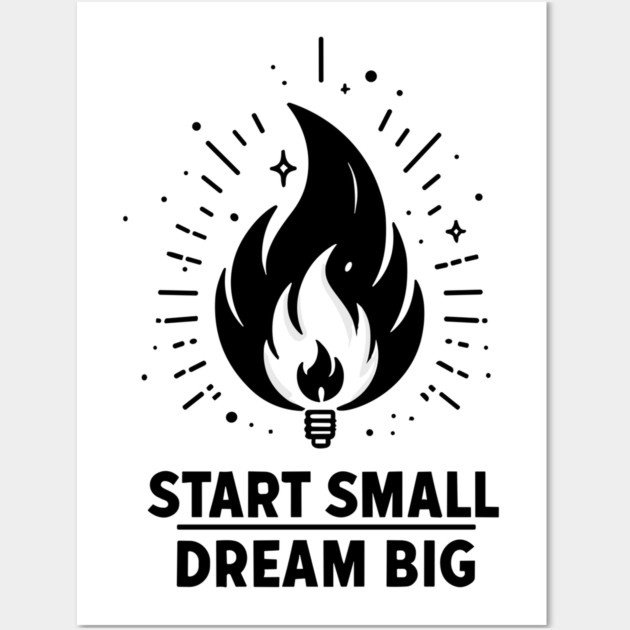 Start Small Dream Big Wall Art by Frank Ring