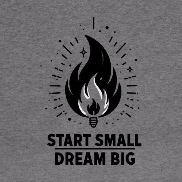 Start Small Dream Big by Frank Ring