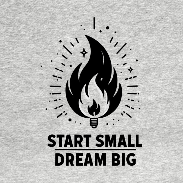 Start Small Dream Big by Frank Ring