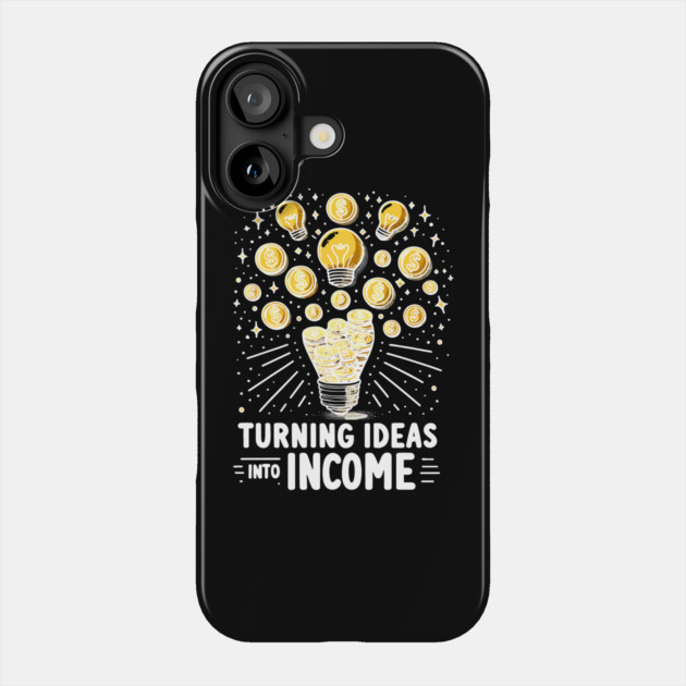 Turning Ideas Into Income Phone Case by Frank Ring