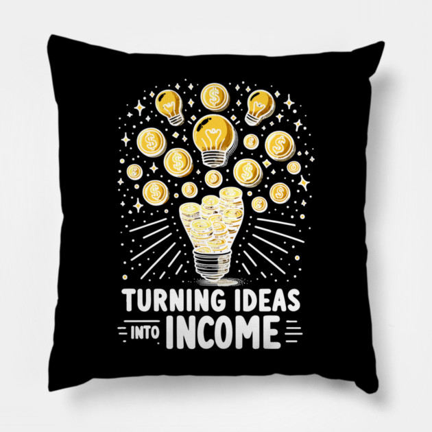 Turning Ideas Into Income Pillow by Frank Ring