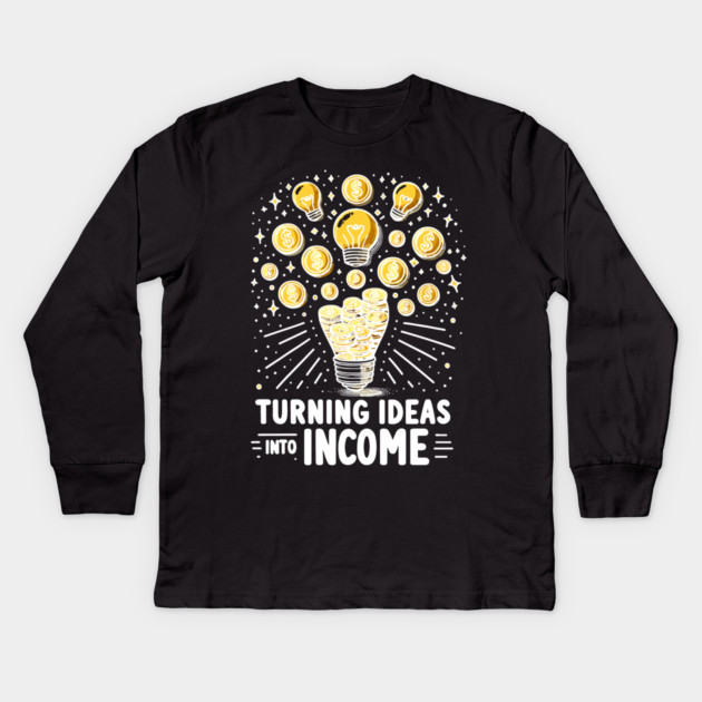 Turning Ideas Into Income Kids Long Sleeve T-Shirt by Frank Ring