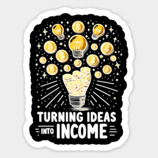 Turning Ideas Into Income Magnet