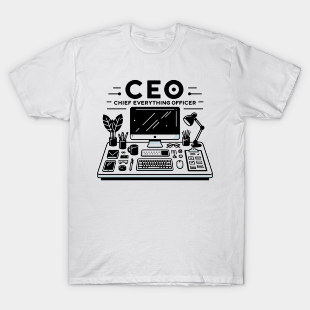 CEO Chief Everything Officer T-Shirt by Frank Ring