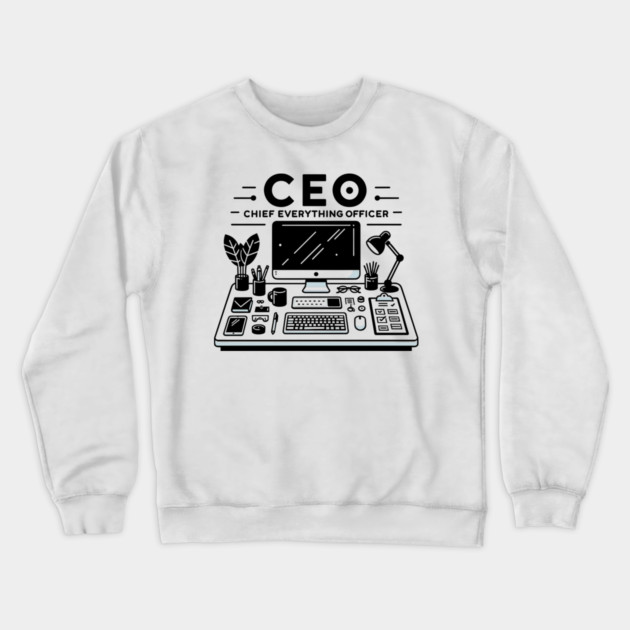 CEO Chief Everything Officer Crewneck Sweatshirt by Frank Ring