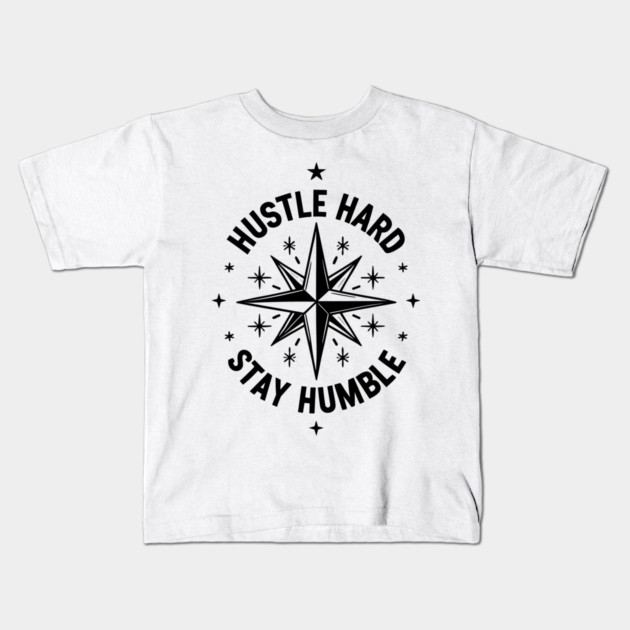 Hustle Hard Stay Humble Kids T-Shirt by Frank Ring