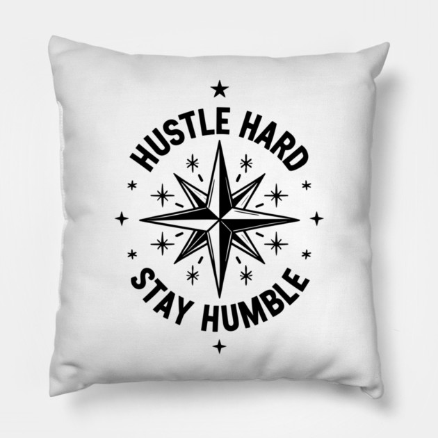 Hustle Hard Stay Humble Pillow by Frank Ring