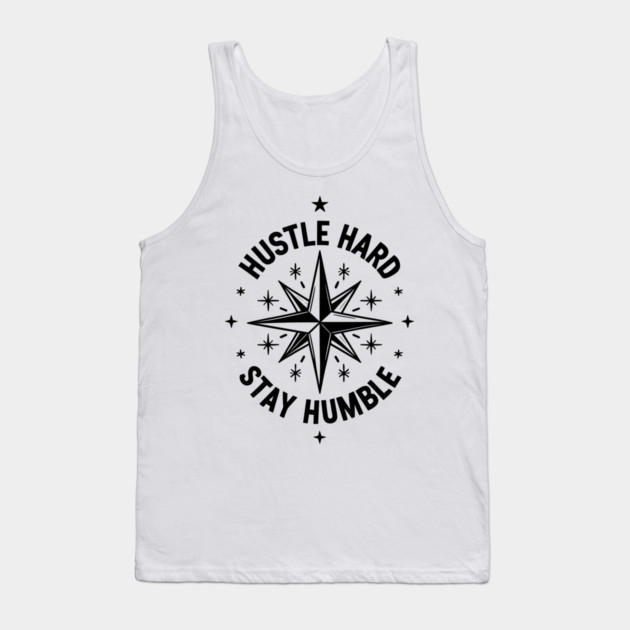 Hustle Hard Stay Humble Tank Top by Frank Ring
