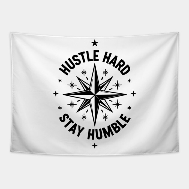 Hustle Hard Stay Humble Tapestry by Frank Ring
