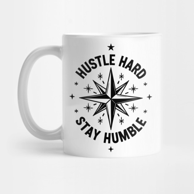 Hustle Hard Stay Humble by Frank Ring