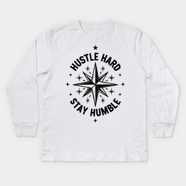 Hustle Hard Stay Humble Kids Long Sleeve T-Shirt by Frank Ring