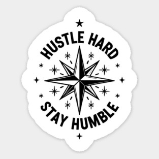 Hustle Hard Stay Humble Sticker
