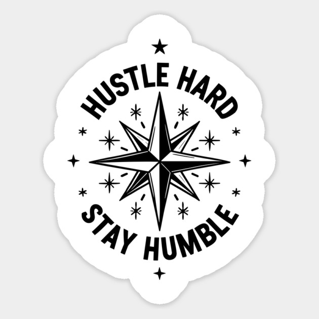Hustle Hard Stay Humble Sticker by Frank Ring