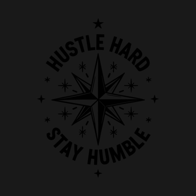 Hustle Hard Stay Humble by Frank Ring