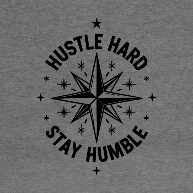 Hustle Hard Stay Humble by Frank Ring
