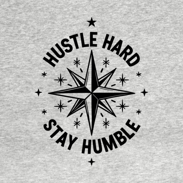 Hustle Hard Stay Humble by Frank Ring