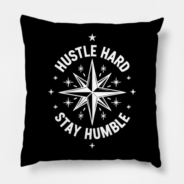 Hustle Hard Stay Humble Pillow by Frank Ring