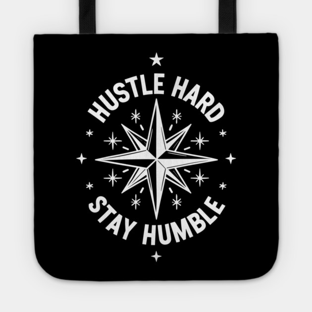 Hustle Hard Stay Humble Tote by Frank Ring