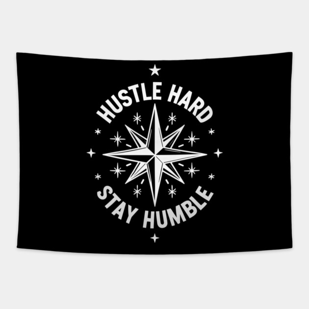 Hustle Hard Stay Humble Tapestry by Frank Ring