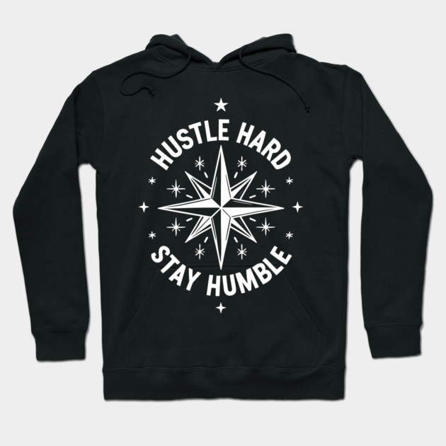 Hustle Hard Stay Humble Hoodie by Frank Ring