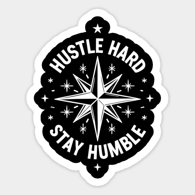 Hustle Hard Stay Humble Sticker by Frank Ring