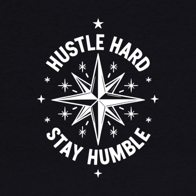 Hustle Hard Stay Humble by Frank Ring