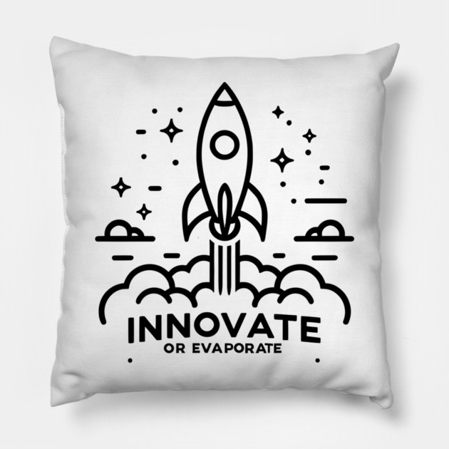 Innovate or Evaporate Pillow by Frank Ring