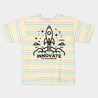 Innovate or Evaporate Kids T-Shirt